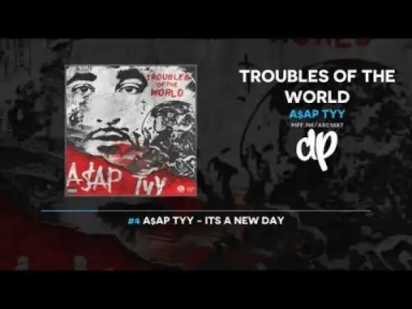 Troubles Of The World BY A$AP TyY